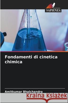 Fondamenti di cinetica chimica Amitkumar Bhalchandra 9786207626090 Edizioni Sapienza - książka