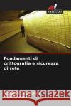 Fondamenti di crittografia e sicurezza di rete Mohamad Taha Sultan Malik Tawfeeq 9786207508297 Edizioni Sapienza