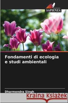 Fondamenti di ecologia e studi ambientali Singh, Dharmendra 9786200066879 Edizioni Sapienza - książka