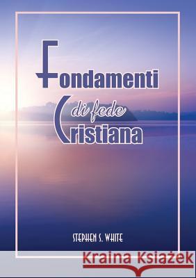 Fondamenti Di Fede Cristiana Stephen S. White 9781563447778 Casa Editrice Nazarena - książka