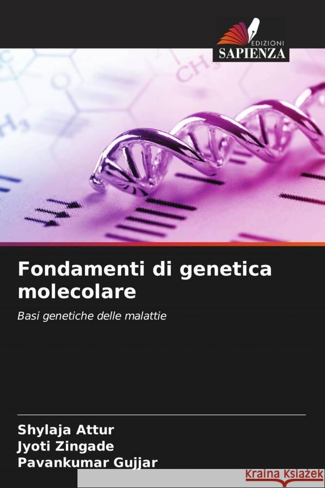 Fondamenti di genetica molecolare Attur, Shylaja, Zingade, Jyoti, Gujjar, Pavankumar 9786208553692 Edizioni Sapienza - książka
