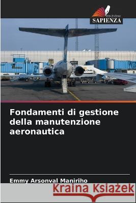 Fondamenti di gestione della manutenzione aeronautica Emmy Arsonval Maniriho   9786205787106 Edizioni Sapienza - książka