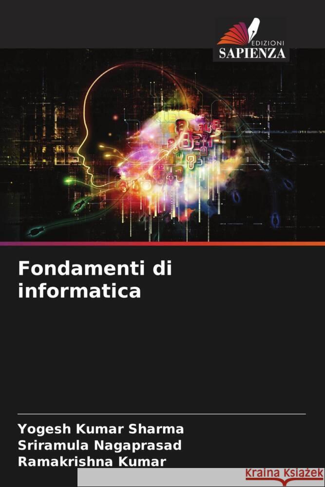 Fondamenti di informatica Sharma, Yogesh Kumar, Nagaprasad, Sriramula, Kumar, Ramakrishna 9786205444986 Edizioni Sapienza - książka