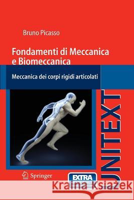 Fondamenti Di Meccanica E Biomeccanica: Meccanica Dei Corpi Rigidi Articolati Picasso, Bruno 9788847023321 Springer - książka