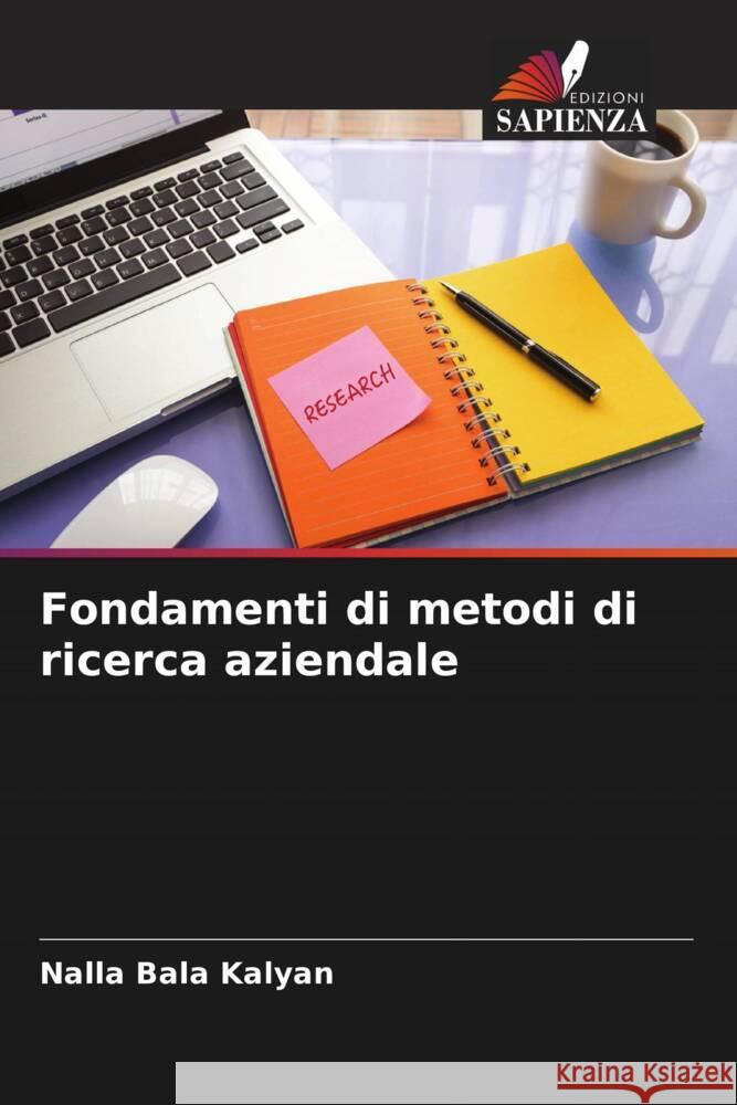 Fondamenti di metodi di ricerca aziendale Kalyan, Nalla Bala 9786204834504 Edizioni Sapienza - książka