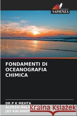 Fondamenti Di Oceanografia Chimica P. Kumar Mehta Alpesh Malsatar Jay Kachhot 9786209466939 Edizioni Sapienza - książka