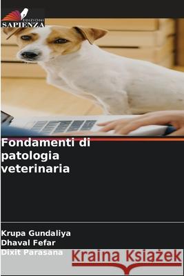 Fondamenti di patologia veterinaria Gundaliya, Krupa, Fefar, Dhaval, Parasana, Dixit 9786209378706 Edizioni Sapienza - książka