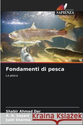 Fondamenti di pesca Shabir Ahmad Dar A. N. Sayani Jyoti Sharma 9786207588893 Edizioni Sapienza - książka