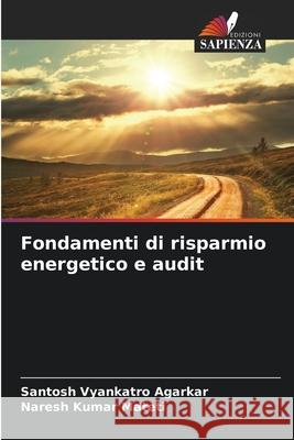 Fondamenti di risparmio energetico e audit Agarkar, Santosh Vyankatro, Mateti, Naresh Kumar 9786209048692 Edizioni Sapienza - książka