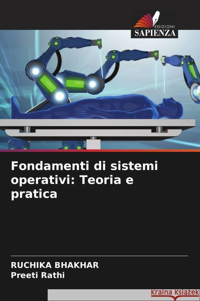 Fondamenti di sistemi operativi: Teoria e pratica Ruchika Bhakhar Preeti Rathi 9786207437467 Edizioni Sapienza - książka