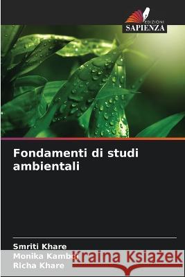 Fondamenti di studi ambientali Smriti Khare, Monika Kamboj, Richa Khare 9786205349106 Edizioni Sapienza - książka