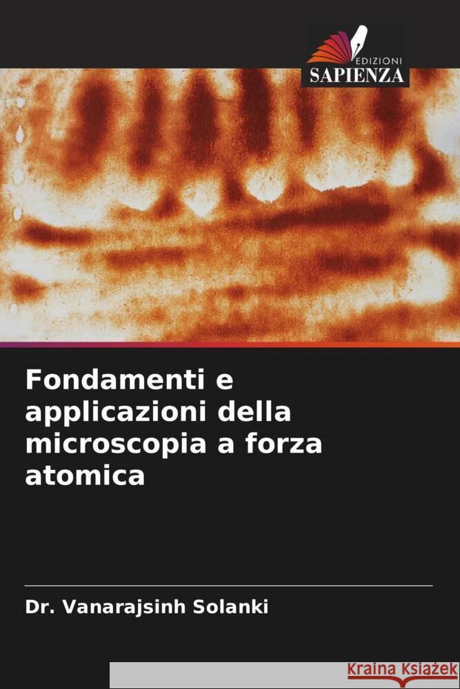 Fondamenti e applicazioni della microscopia a forza atomica Vanarajsinh Solanki Abhay Dasadiya Pramita Mishra 9786204698052 Edizioni Sapienza - książka