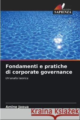 Fondamenti e pratiche di corporate governance Amine Jaoua   9786205997246 Edizioni Sapienza - książka