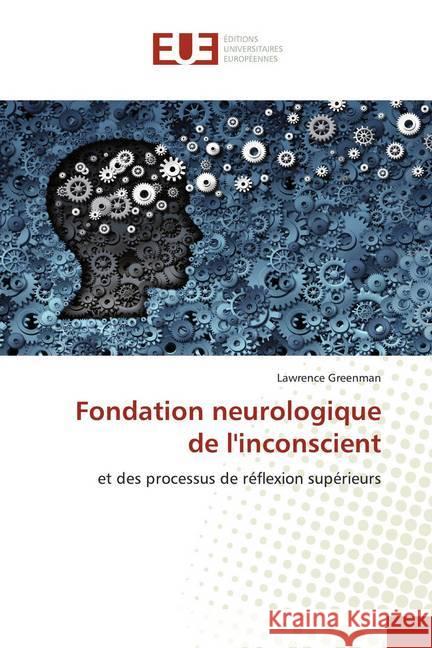 Fondation neurologique de l'inconscient : et des processus de réflexion supérieurs Greenman, Lawrence 9786139565238 Éditions universitaires européennes - książka