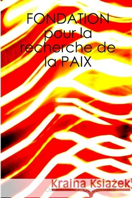 Fondation Pour La Recherche De La Paix Oreste M. G. Debernardi 9781291632729 Lulu Press Inc - książka