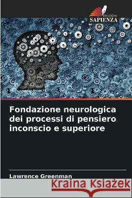 Fondazione neurologica dei processi di pensiero inconscio e superiore Lawrence Greenman 9786205396117 Edizioni Sapienza - książka