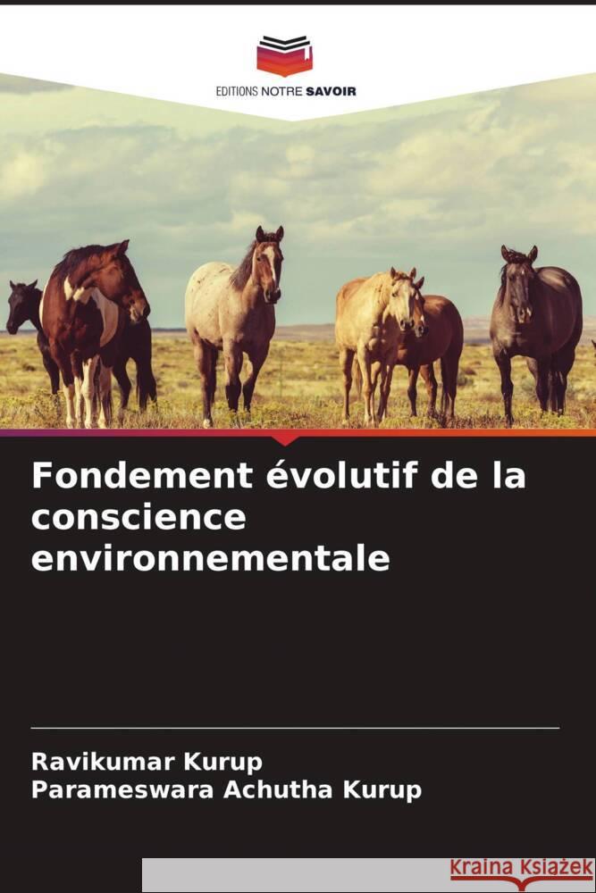 Fondement évolutif de la conscience environnementale Kurup, Ravikumar, Achutha Kurup, Parameswara 9786205064146 Editions Notre Savoir - książka