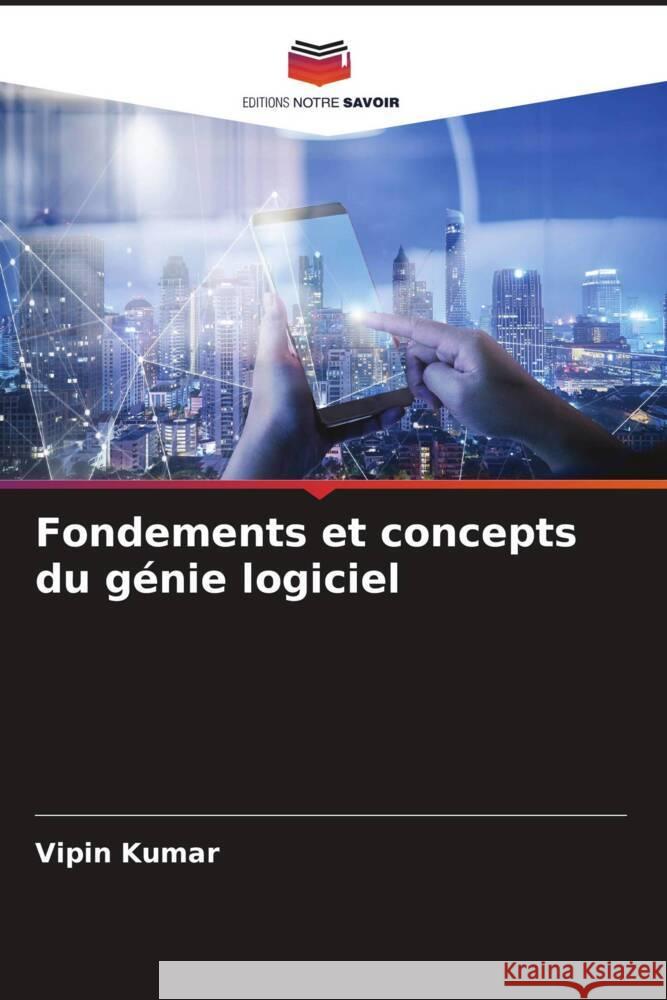 Fondements et concepts du génie logiciel Kumar, Vipin 9786207089093 Editions Notre Savoir - książka