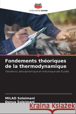 Fondements théoriques de la thermodynamique Soleimani, Milad, Soleimani, Donya 9786208489724 Editions Notre Savoir - książka