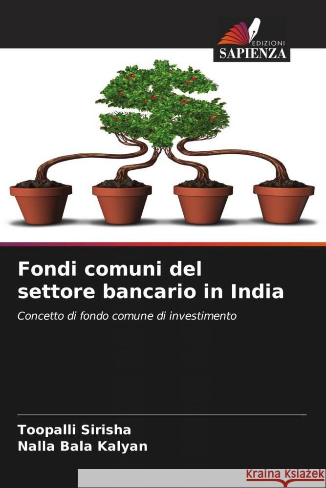 Fondi comuni del settore bancario in India Sirisha, Toopalli, Kalyan, Nalla Bala 9786204851365 Edizioni Sapienza - książka