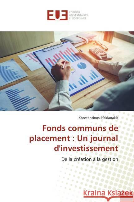Fonds communs de placement : Un journal d'investissement : De la création à la gestion Sfakianakis, Konstantinos 9786139563012 Éditions universitaires européennes - książka