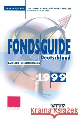 Fondsguide Deutschland 1999: Ratgeber Investmentfonds Gfa Gesellschaft Fur Fondsanalyse (Hrsg 9783409142366 Gabler Verlag - książka