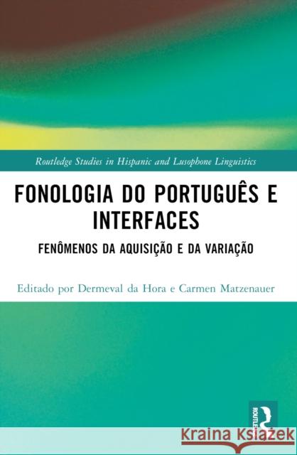 Fonologia Do Portugu?s E Interfaces: Fen?menos Da Aquisi??o E Da Varia??o Dermeval D Carmen Matzenauer 9781032278421 Taylor & Francis Ltd - książka