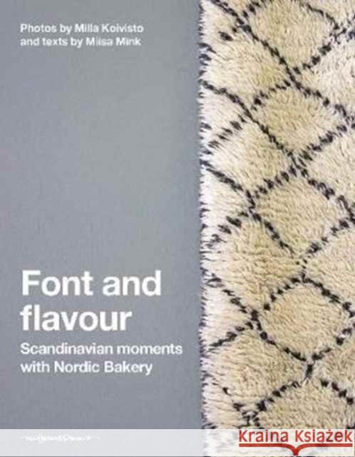 Font and Flavour: Scandinavian Moments with Nordic Bakery Miisa Mink Milla Koivisto 9789187815843 Nhp Publishing - książka