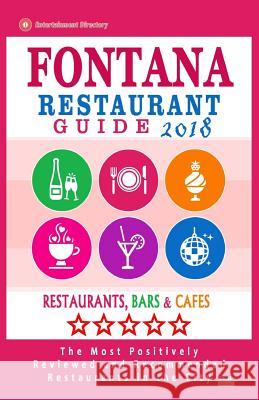 Fontana Restaurant Guide 2018: Best Rated Restaurants in Fontana, California - Restaurants, Bars and Cafes recommended for Tourist, 2018 Carter, Phyllis P. 9781987736892 Createspace Independent Publishing Platform - książka