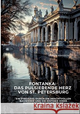 Fontanka: Das pulsierende Herz von St. Petersburg Krassow, Dimitri 9783384457226 tredition - książka