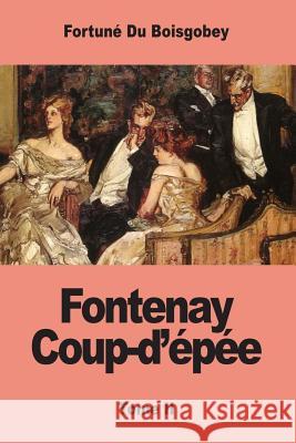Fontenay Coup-d'épée: Tome II Du Boisgobey, Fortune 9781974056071 Createspace Independent Publishing Platform - książka