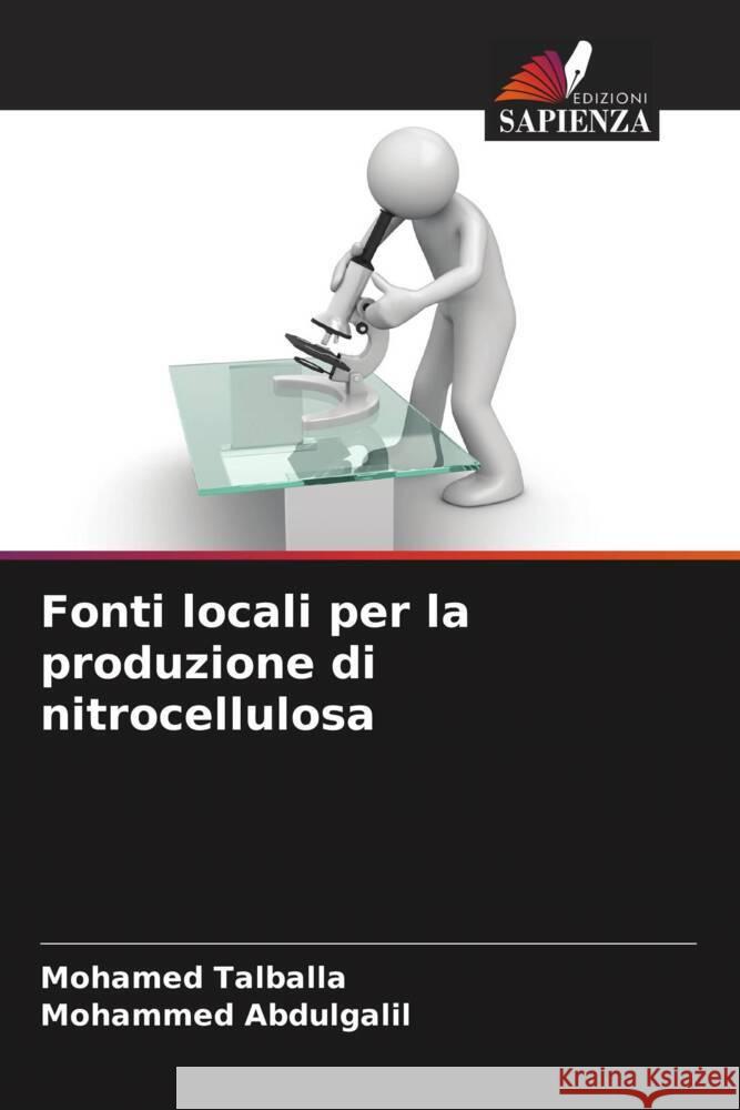 Fonti locali per la produzione di nitrocellulosa Talballa, Mohamed, Abdulgalil, Mohammed 9786208203511 Edizioni Sapienza - książka