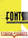 Fonts: A Guide for Designers and Editors Jones, Gerald E. 9781583487686 iUniverse