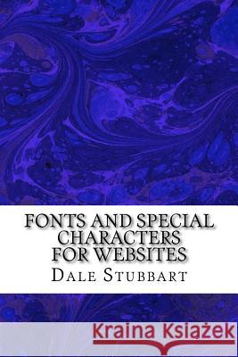 Fonts and Special Characters for Websites Dale Stubbart 9781517249199 Createspace Independent Publishing Platform - książka
