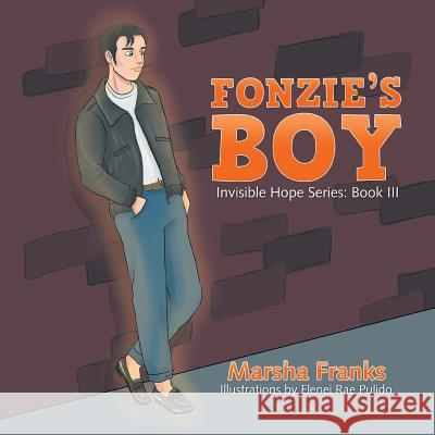 Fonzie's Boy: Invisible Hope Series: Book III Marsha Franks 9781524590291 Xlibris - książka