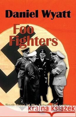 Foo Fighters: Book three of the Falcon File series Wyatt, Daniel 9781843194736 Bladud Books - książka