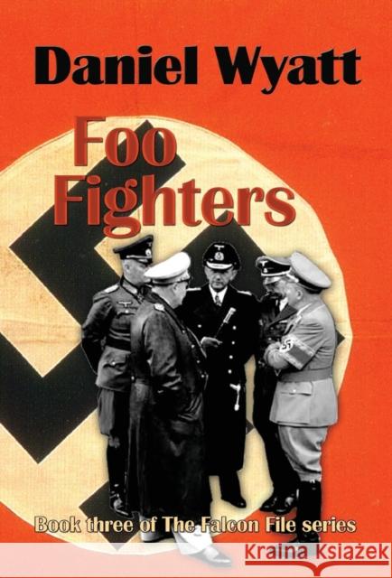 Foo Fighters: Book three of the Falcon File series Wyatt, Daniel 9781843194965 Bladud Books - książka