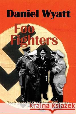 Foo Fighters: Book three of the Falcon File series Wyatt, Daniel 9781843195061 Bladud Books - książka