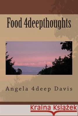 Food 4deepthoughts Angela 4deep Davis 9781480208131 Createspace Independent Publishing Platform - książka