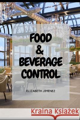 Food & Beverage Control Elizabeth Jimenez   9798852925459 Independently Published - książka