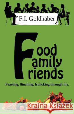 Food ♦ Family ♦ Friends Goldhaber, F. I. 9781937839277 Political Poetry Publishing - książka