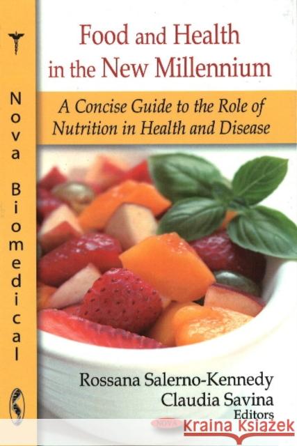 Food & Health in the New Millennium: A Concise Guide to the Role of Nutrition in Health & Disease Rossana Salerno-Kennedy, Claudia Savina 9781604567311 Nova Science Publishers Inc - książka