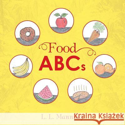 Food ABCs L. L. Manning 9781524580421 Xlibris - książka