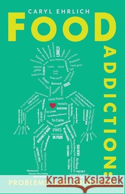 Food Addiction: Problems and Solutions: A Behavioral Approach to Weight Loss Caryl Ehrlich 9781940984872 Aviva Publishing - książka