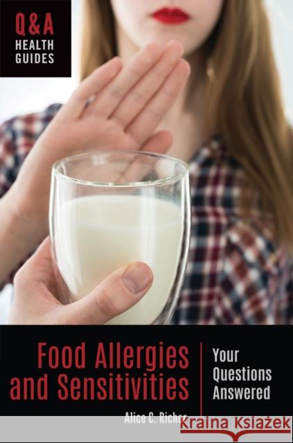 Food Allergies and Sensitivities: Your Questions Answered Alice C. Richer 9781440856341 Greenwood - książka