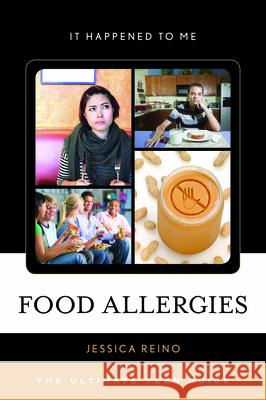 Food Allergies: The Ultimate Teen Guide Jessica Reino 9780810895195 Rowman & Littlefield Publishers - książka