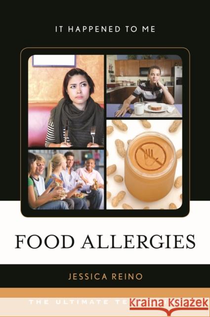 Food Allergies: The Ultimate Teen Guide Reino, Jessica 9781442235731 Rowman & Littlefield Publishers - książka