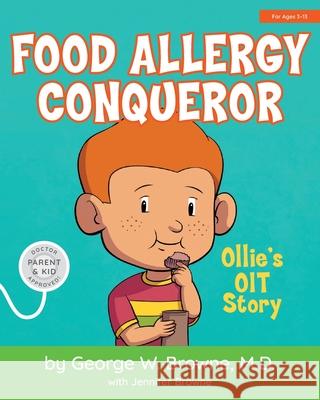 Food Allergy Conqueror: Ollie's OIT Story Jennifer Browne Richard Wasserman George Browne 9781736089538 Duckling Press, LLC - książka