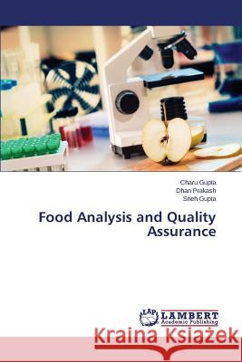 Food Analysis and Quality Assurance Gupta Charu                              Prakash Dhan                             Gupta Sneh 9783659531026 LAP Lambert Academic Publishing - książka