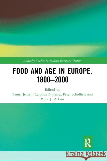 Food and Age in Europe, 1800-2000 Tenna Jensen Caroline Nyvang Peter Scholliers 9780367662240 Routledge - książka